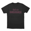 Thats So Bangaranga Unisex T Shirt Black